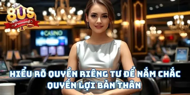 Hiểu rõ quyền riêng tư để nắm chắc quyền lợi bản thân