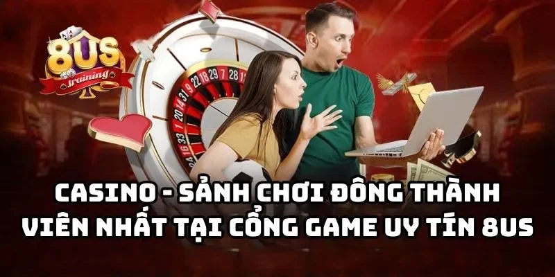 8US 22 Casino 8US - Sảnh chơi đông thành viên nhất tại cổng game